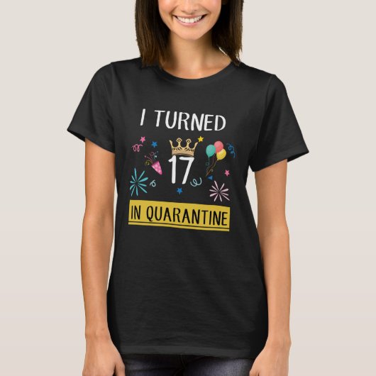 Ik draaide 17 in Quarantine Birthday Gift T-shirt (Voorkant)