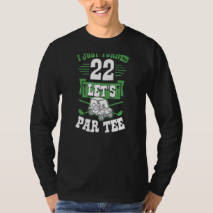 Ik draaide 22 Laten we Par Golf Cart 22nd Birthday T-shirt