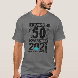 Ik draaide 50 in Quarantine 2021 50 jaar oud 50th T-shirt