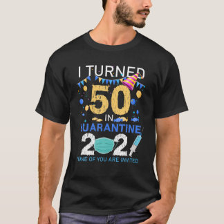Ik draaide 50 in Quarantine 2021 Funny 50th Birthd T-shirt