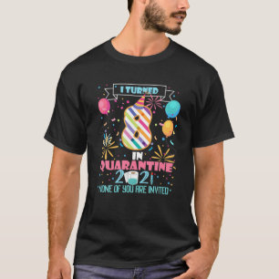 Ik draaide 8 in quarantaine 2021 8e verjaardag 8 j t-shirt