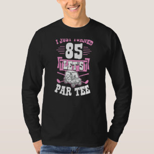 Ik draaide gewoon 85 Laten we Par Golf Cart 85th B T-shirt