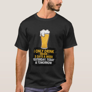 Ik Drink alleen bier 3 dagen per week grappige bie T-shirt