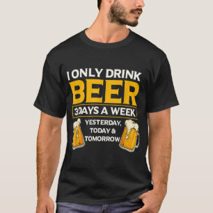 Ik Drink alleen bier 3 dagen per week grappige dri T-shirt
