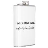 Ik drink alleen koffie tot zijn tijd voor wijn gra heupfles (Rechts)