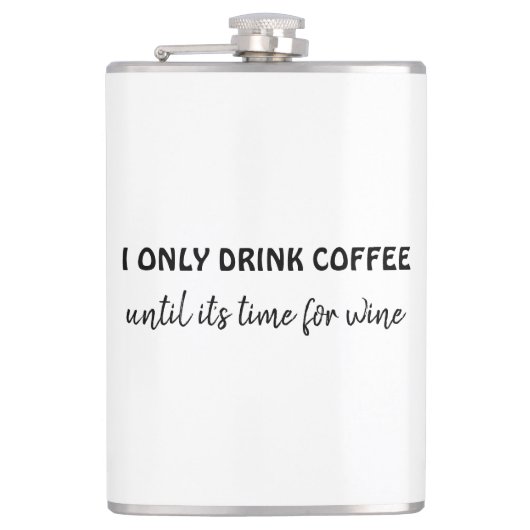 Ik drink alleen koffie tot zijn tijd voor wijn gra heupfles (Voorkant)