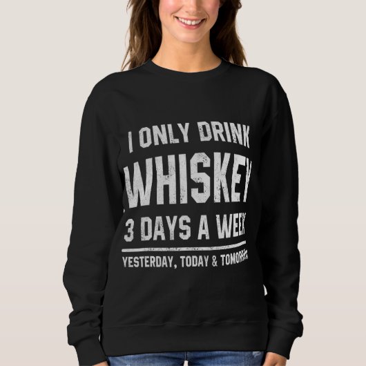 Ik Drink alleen Whiskey 3 dagen per week grappig G Trui (Voorkant)