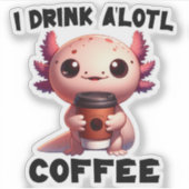 Ik Drink A'lotl Coffee T-shirt Sticker (Voorkant)