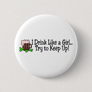 Ik Drink als een meisje... probeer bier op te houd Ronde Button 5,7 Cm