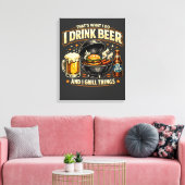 Ik Drink Bier en Gril Dingen Canvas Afdruk (Insitu (Woonkamer))