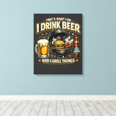 Ik Drink Bier en Gril Dingen Canvas Afdruk (Insitu (Houten vloer))