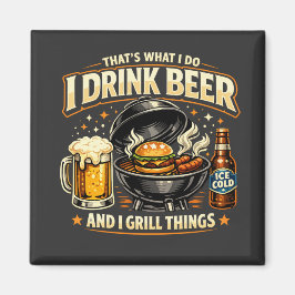 Ik Drink Bier en Gril Dingen Magneet