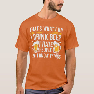 Ik Drink Bier Ik Haat Mensen En Ik Weet Dingen T-shirt