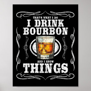 Ik Drink Bourbon en ik weet dingen Funny Bourbon L Poster