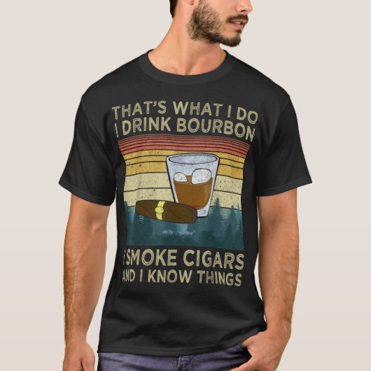 Ik Drink Bourbon, ik rook sigaren en ik weet dinge T-shirt (Voorkant)