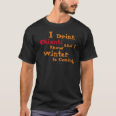Ik Drink Chianti en ik weet dat Winter komt T-shirt (Voorkant)