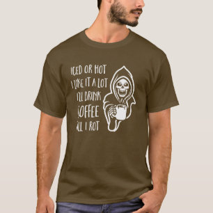 Ik Drink Coffee tot ik Rot heb. T-shirt