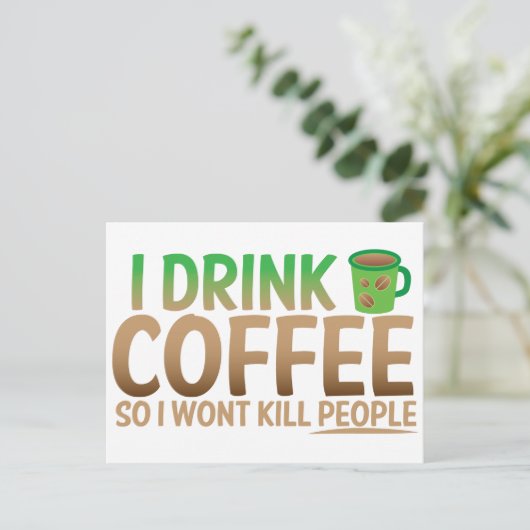 Ik drink COFFEE zodat ik mensen vermoord. Briefkaart (Staand voorkant)