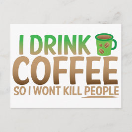 Ik drink COFFEE zodat ik mensen vermoord. Briefkaart
