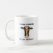 Ik drink COWfee om MOOvin te halen. Koffiemok (Links)