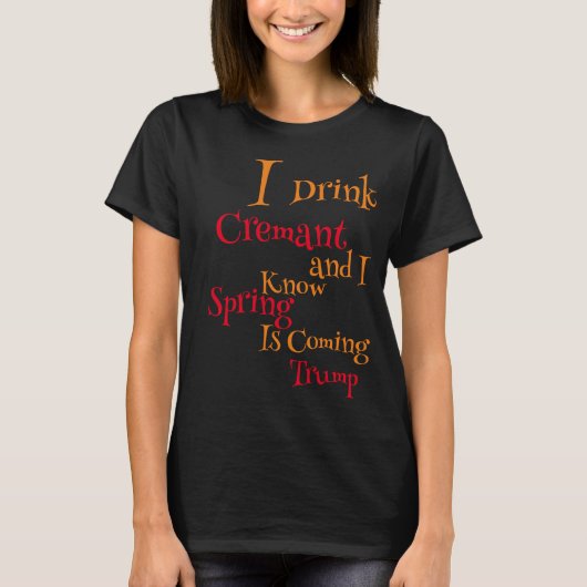 Ik Drink Cremant en ik weet dat Spring eraan komt T-shirt (Voorkant)