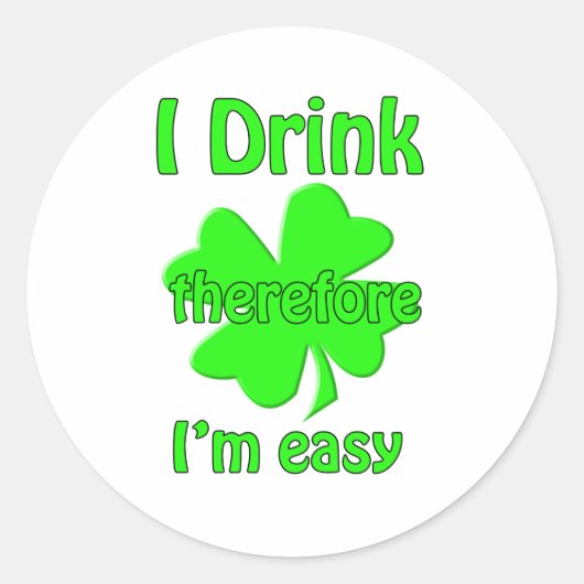 Ik drink daarom ben ik makkelijk ronde sticker (Voorkant)