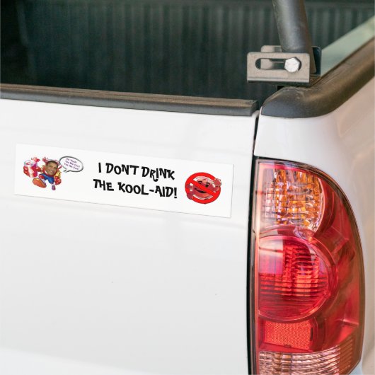 Ik Drink de Kool-Aid niet Bumpersticker (Op Truck)