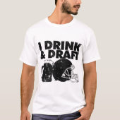 Ik Drink en Draft grappige Fantasy Football Draft  T-shirt (Voorkant)