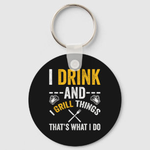 Ik Drink en grill dingen die ik doe Sleutelhanger