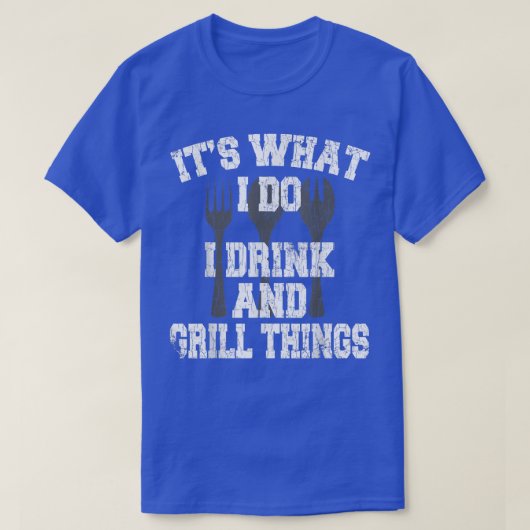 Ik drink en grill dingen Funny Cook Chef Koken G T-shirt (Design voorkant)