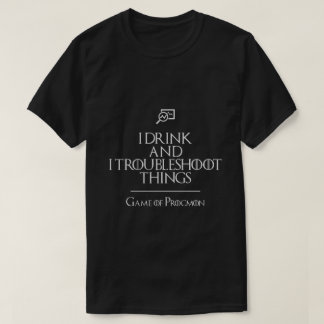 Ik Drink en ik stel problemen op T-shirt