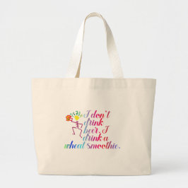 Ik drink geen bier. Ik drink een tarwe smoothie. Grote Tote Bag