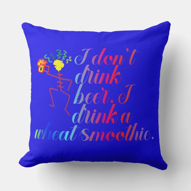 Ik drink geen bier. Ik drink een tarwe smoothie. Kussen (Voorkant)