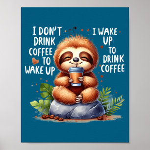 Ik drink geen koffie wakker worden ik word wakker  poster