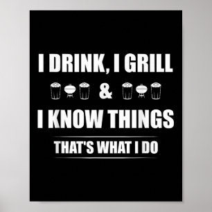 Ik Drink, ik grill en ik weet dingen die ik doe Poster