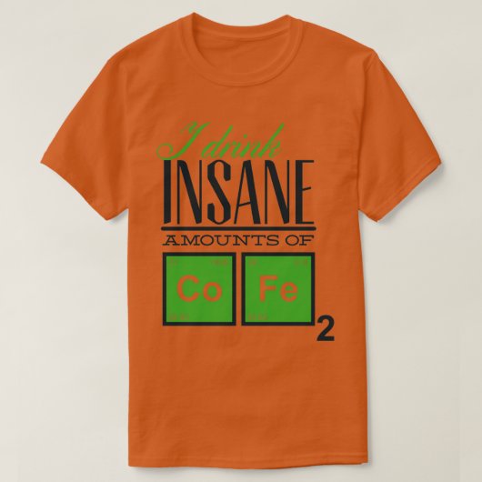 Ik Drink Insane hoeveelheden koffie T-shirt (Design voorkant)