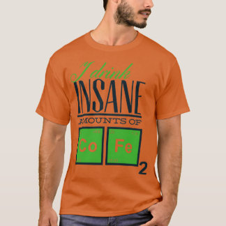 Ik Drink Insane hoeveelheden koffie T-shirt