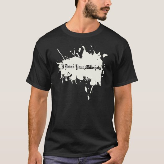 Ik drink je milkshake t-shirt (Voorkant)