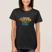 Ik Drink Koffie Codeer Coder I T Technologie Berek T-shirt (Voorkant)