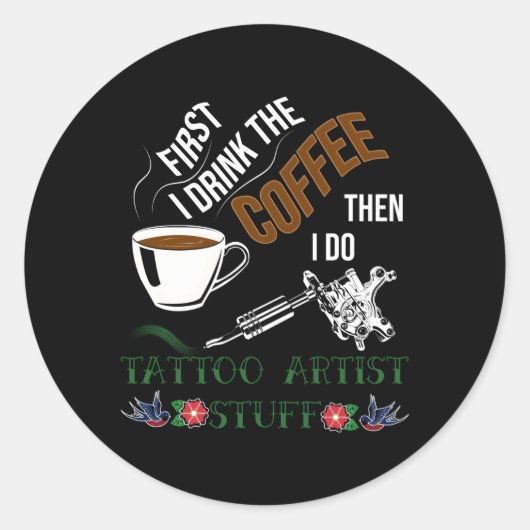 Ik Drink koffie en doe Tattoo Tattoos Ronde Sticker (Voorkant)