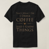 Ik Drink koffie en ik ken dingen T-shirt (Design voorkant)