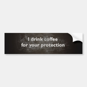 Ik Drink koffie voor je bescherming Bumpersticker