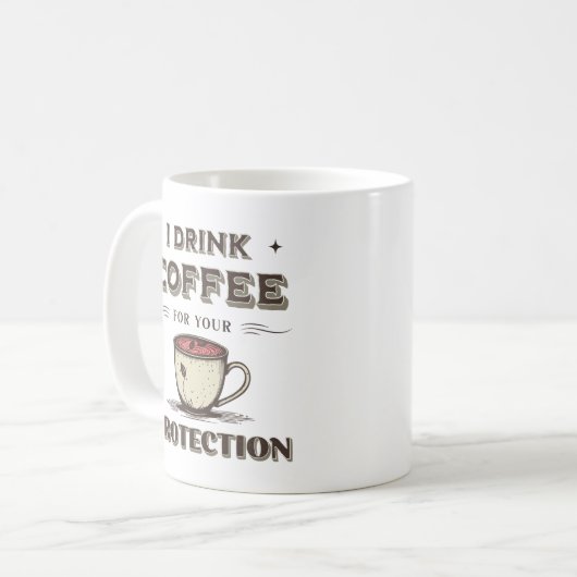 Ik Drink koffie voor je bescherming grappig Sarcas Koffiemok (Voorkant links)