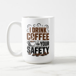 Ik drink koffie voor jouw veiligheid koffiemok