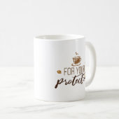 Ik Drink koffie ... Voor uw bescherming Koffiemok (Voorkant rechts)