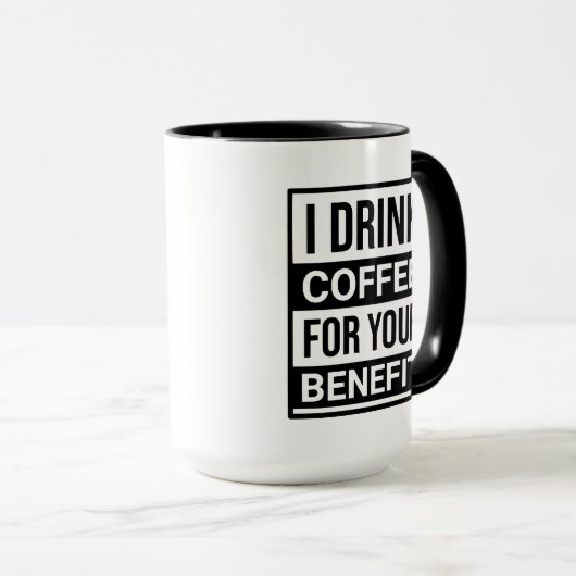 Ik drink koffie voor uw voordeel grappige sarcasme mok (Voorkant rechts)