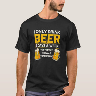 Ik Drink maar 3 dagen per week Humor T-shirt