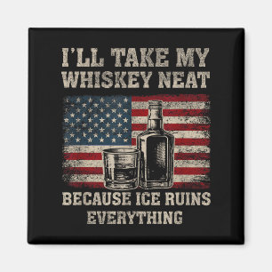 Ik drink mijn whiskey vintage puur omdat ijsmannen magneet