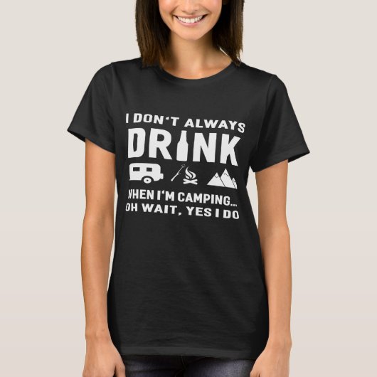 Ik Drink niet altijd als ik kampeer T-shirt (Voorkant)