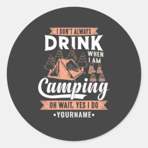 Ik Drink niet altijd als ik kamperen Ronde Sticker